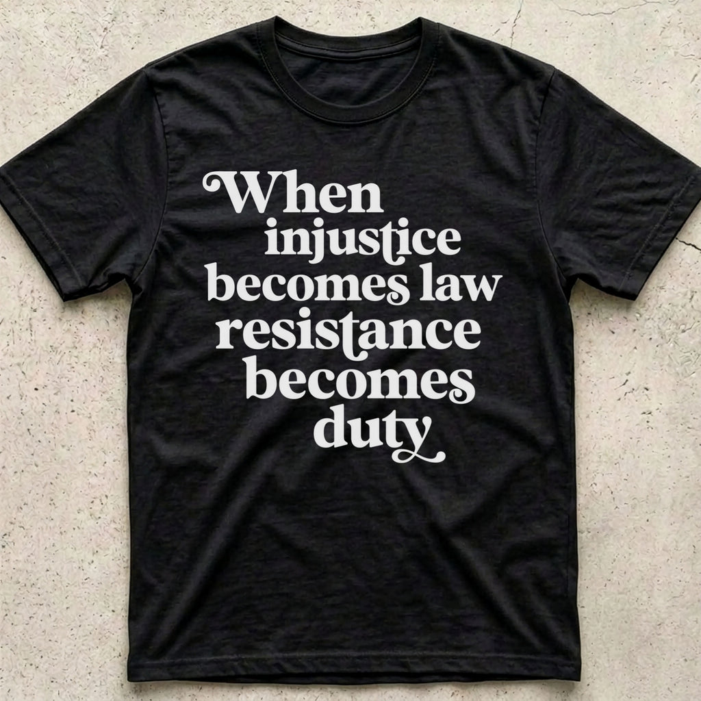 Injustice Becomes Law T-Shirt