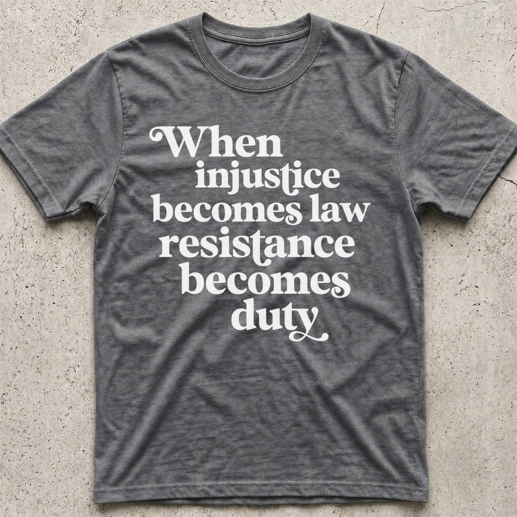 Injustice Becomes Law T-Shirt