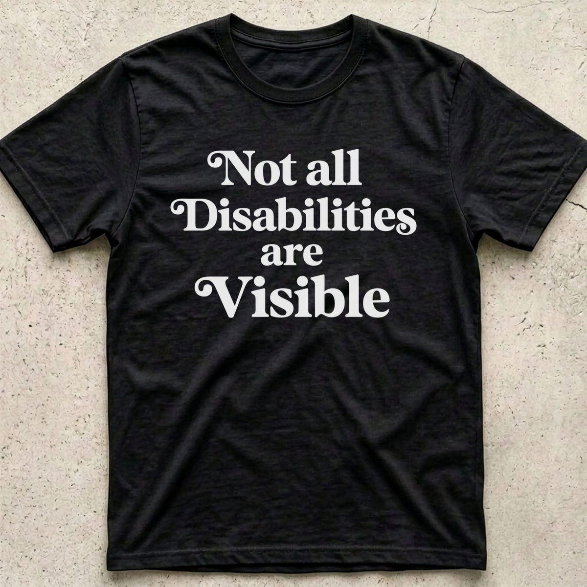 Not all Disabilities are Visible T-Shirt