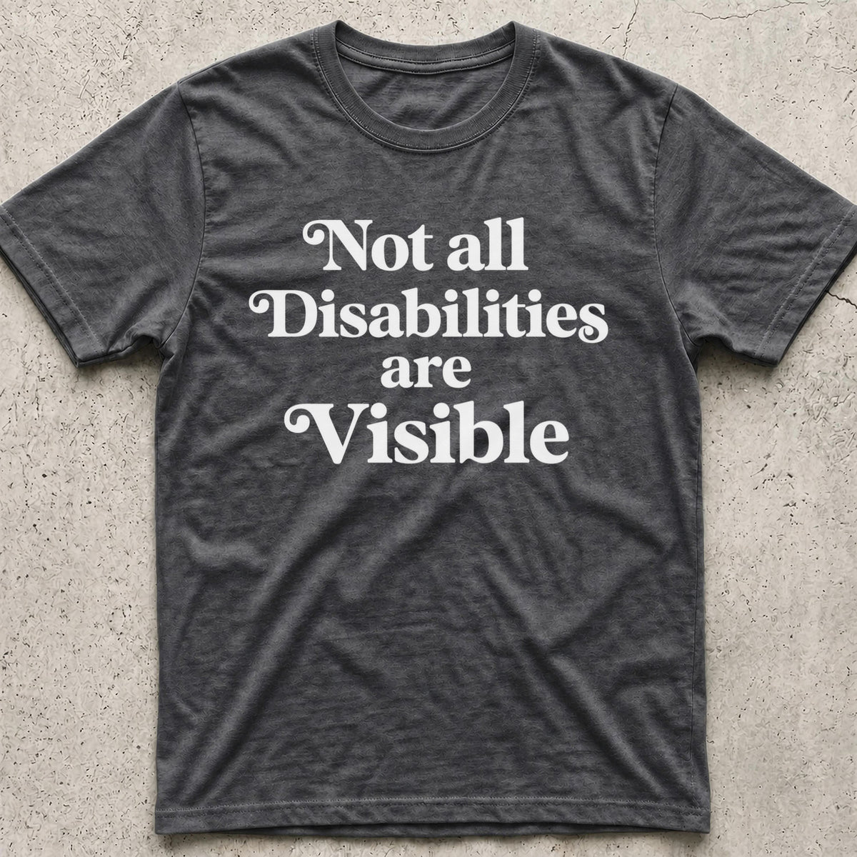 Not all Disabilities are Visible T-Shirt
