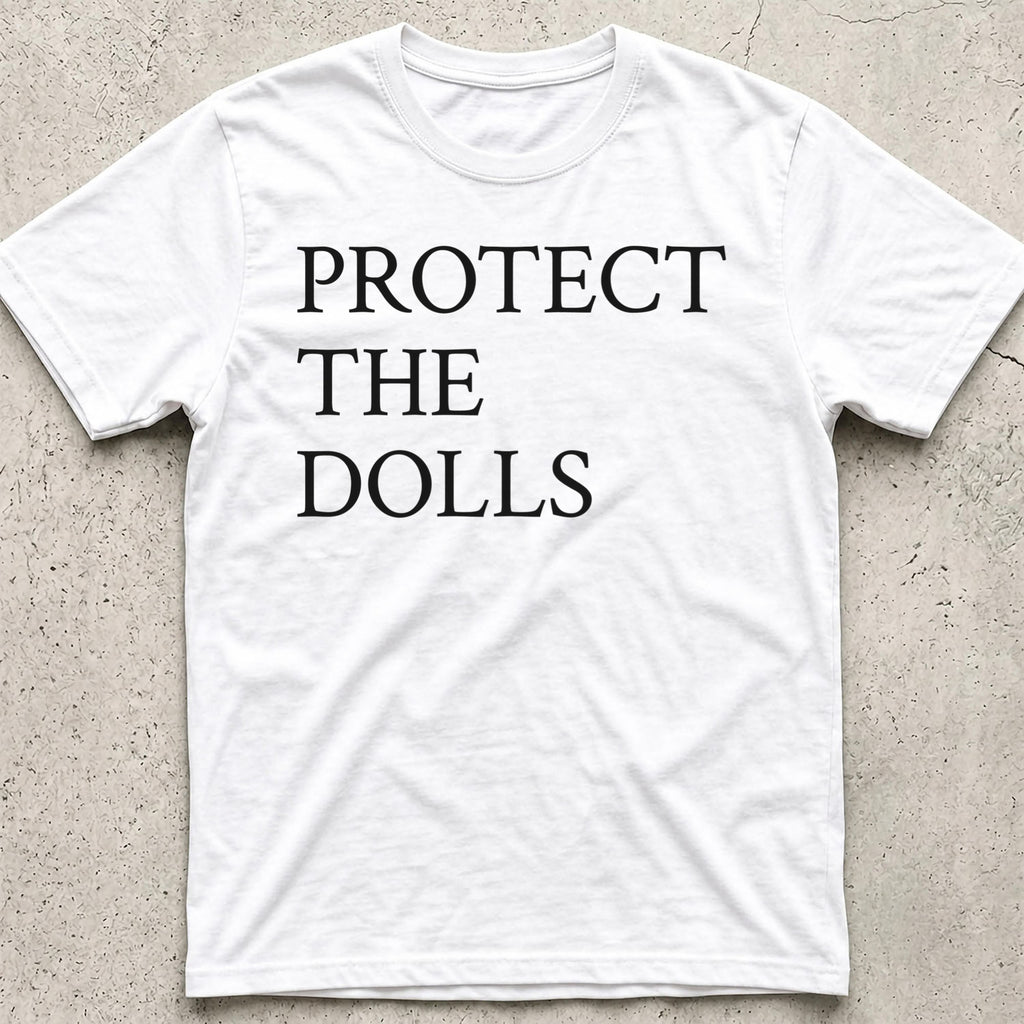 Protect the Dolls T-Shirt