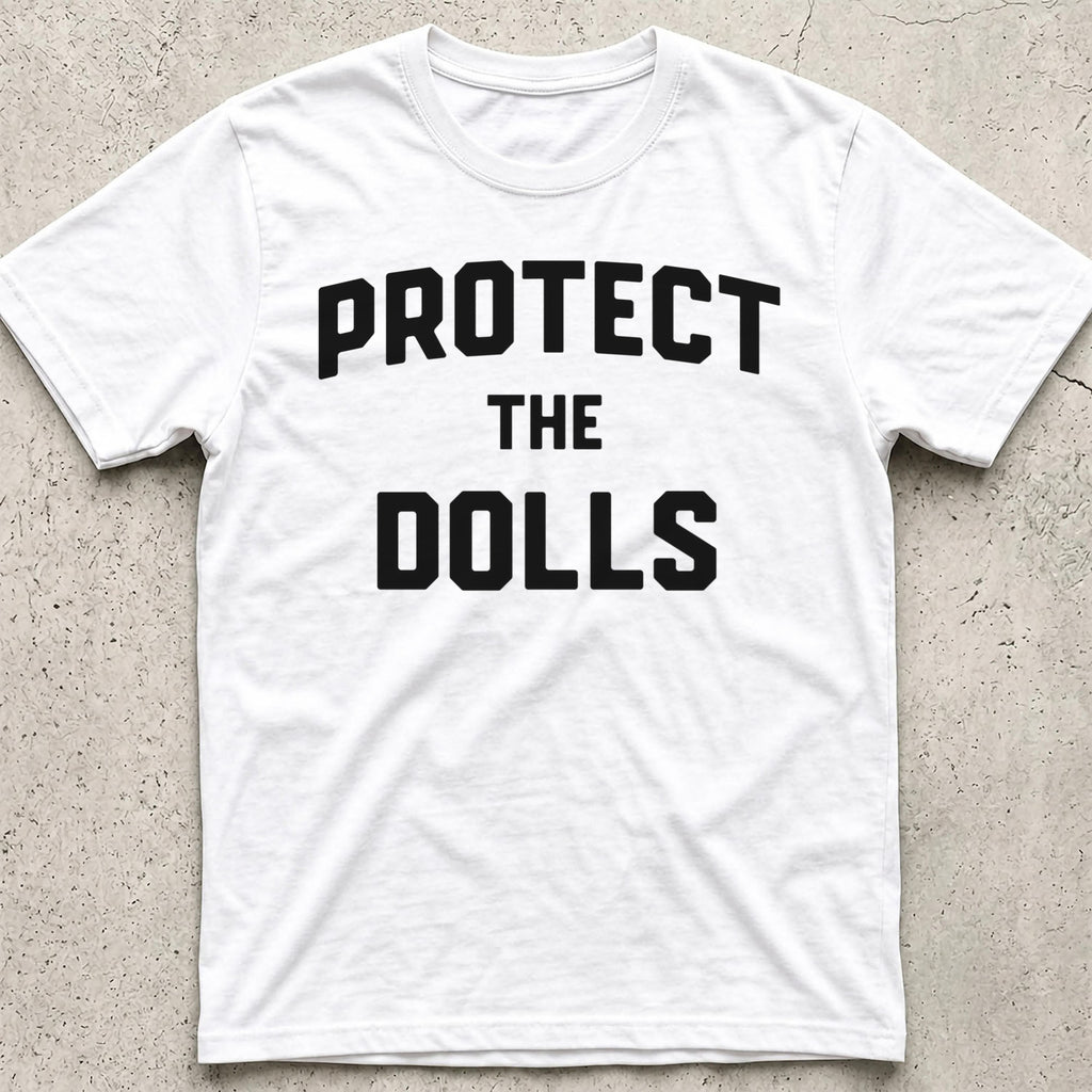 Protect the Dolls T-Shirt