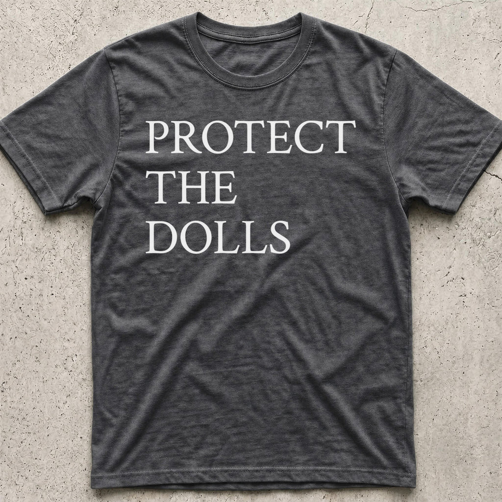 Protect the Dolls T-Shirt