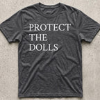 Protect the Dolls T-Shirt