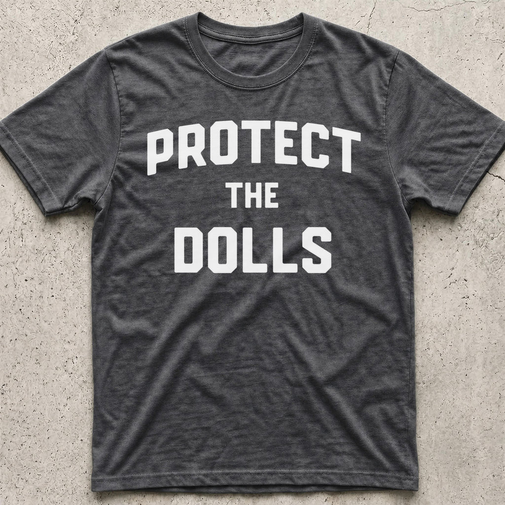 Protect the Dolls T-Shirt