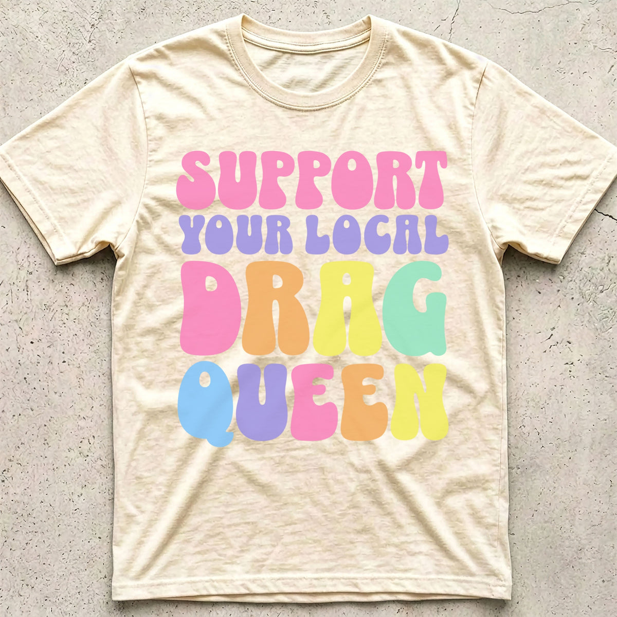 Support Your Local Drag Queen T-Shirt