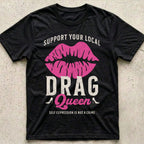 Support Your Local Drag Queen Lips T-Shirt