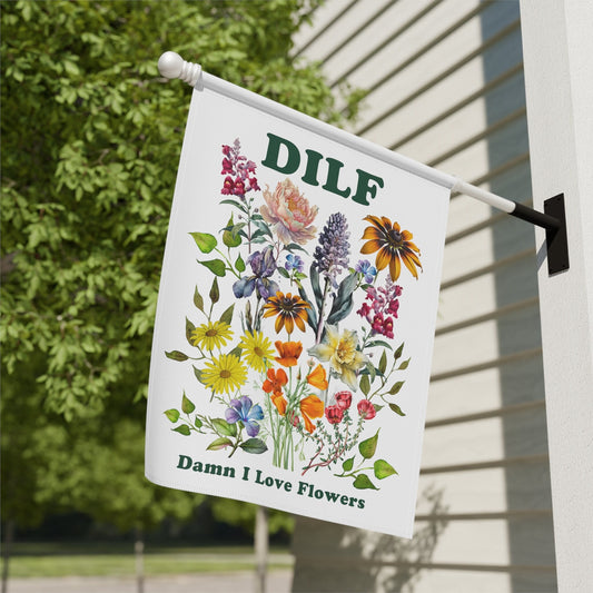 DILF Damn I Love Flowers - Funny Floral Flag